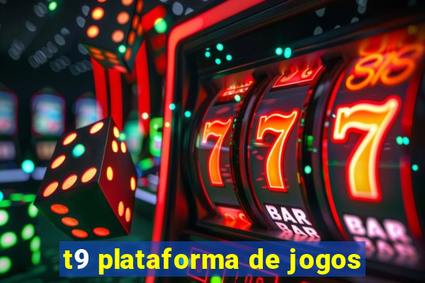 t9 plataforma de jogos